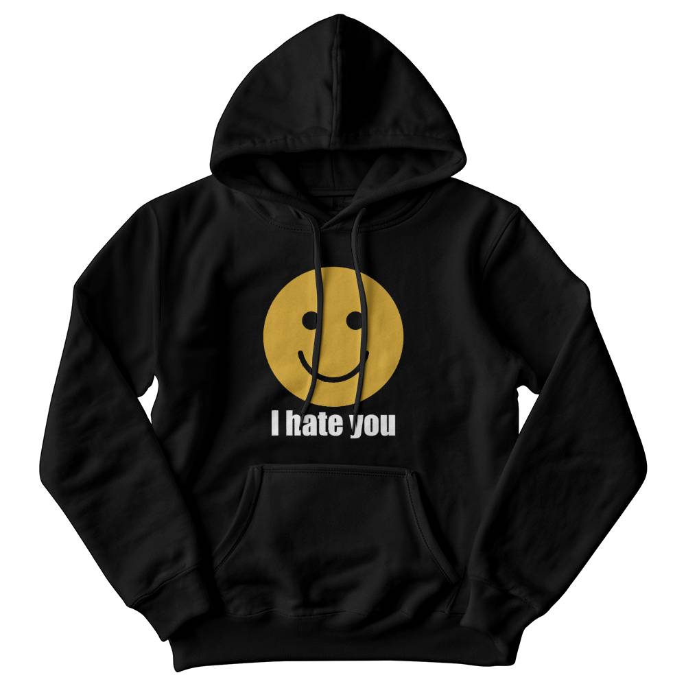 I hate you - Hoodie