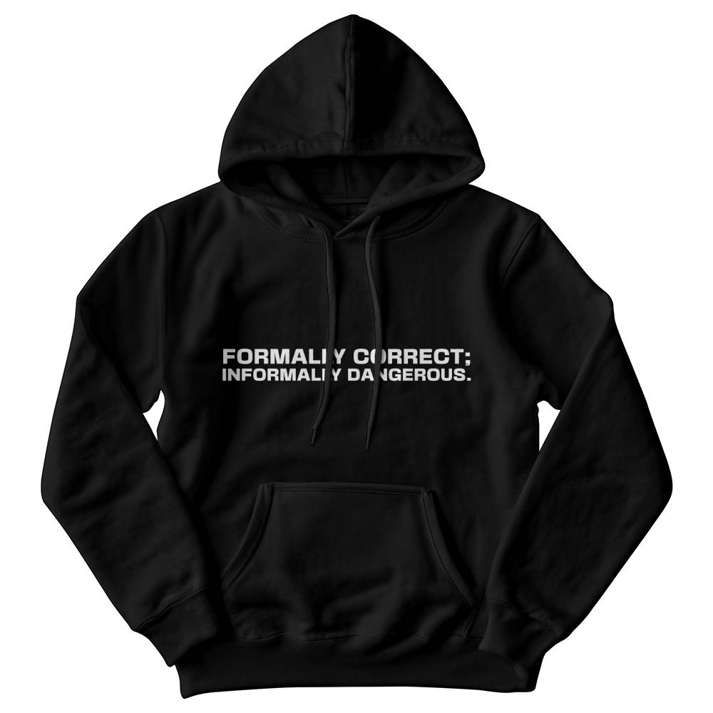 Formally Correct; Informally Dangerous Hoodie — Flawless Logic, Risky Execution