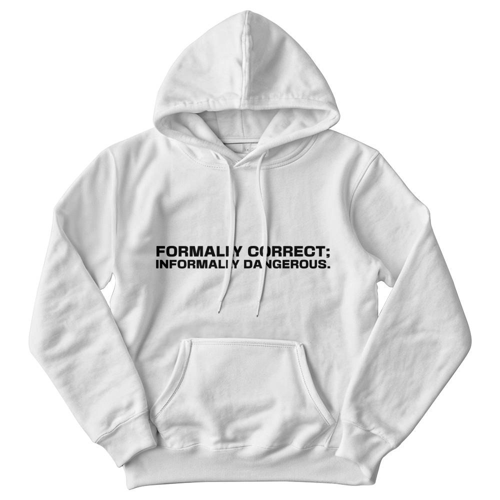 Formally Correct; Informally Dangerous Hoodie — Flawless Logic, Risky Execution