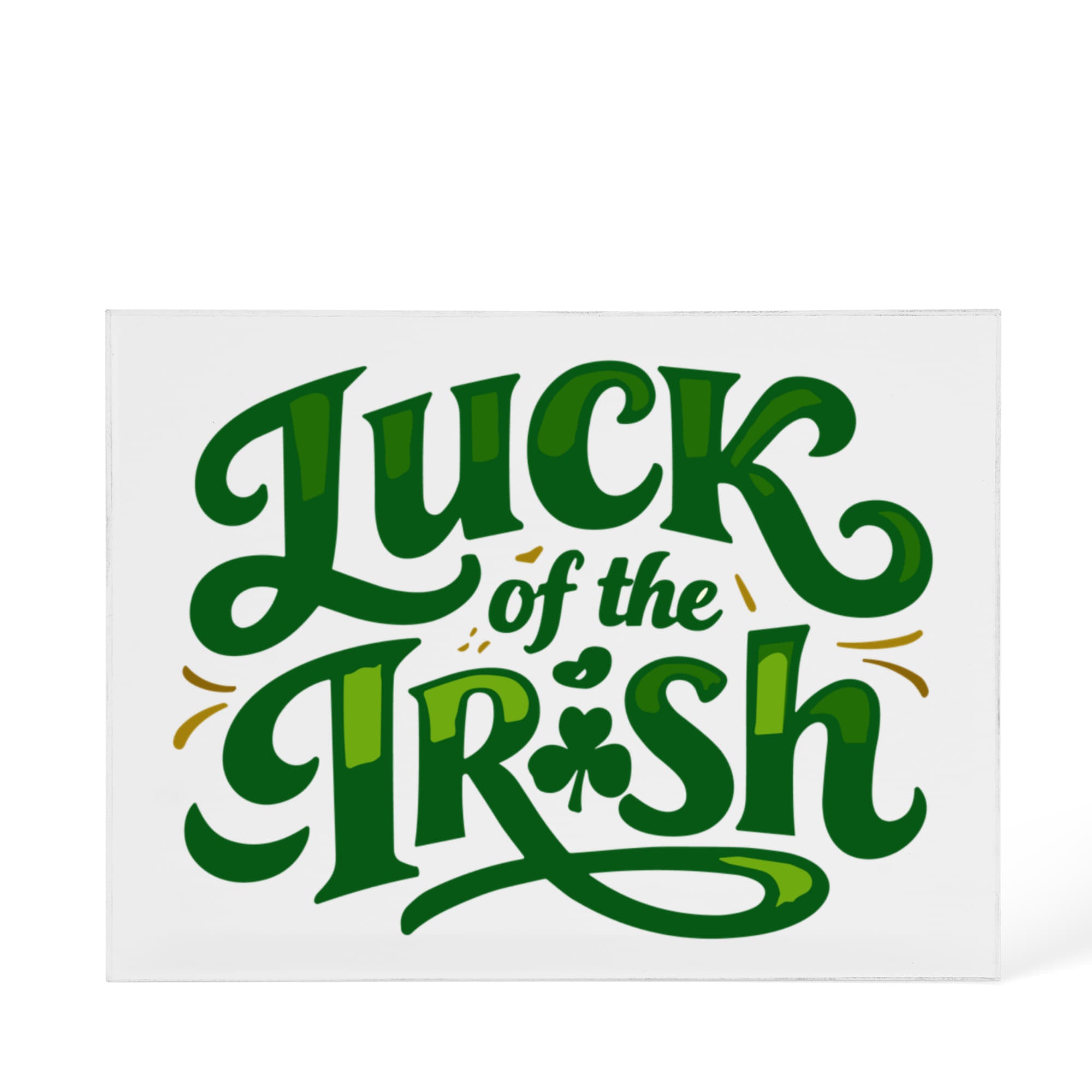 Luck Of The Irish - Printed Acrylic Block