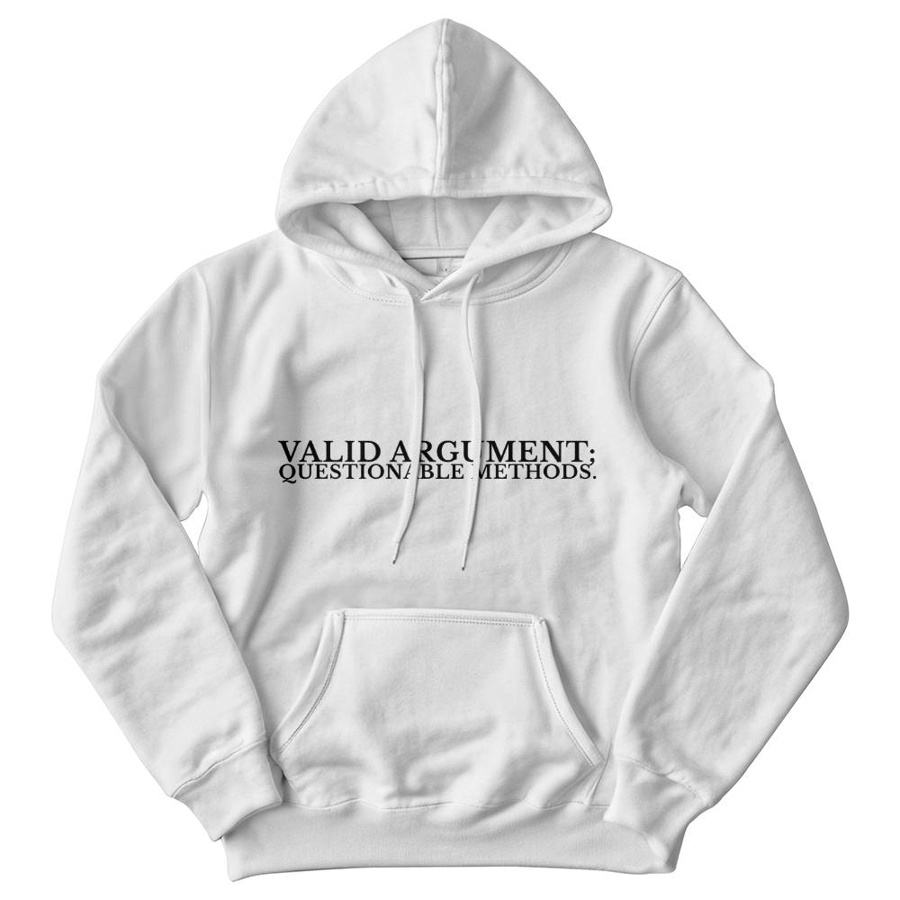 Valid Argument; Questionable Methods Hoodie — Technically Correct, Morally Flexible