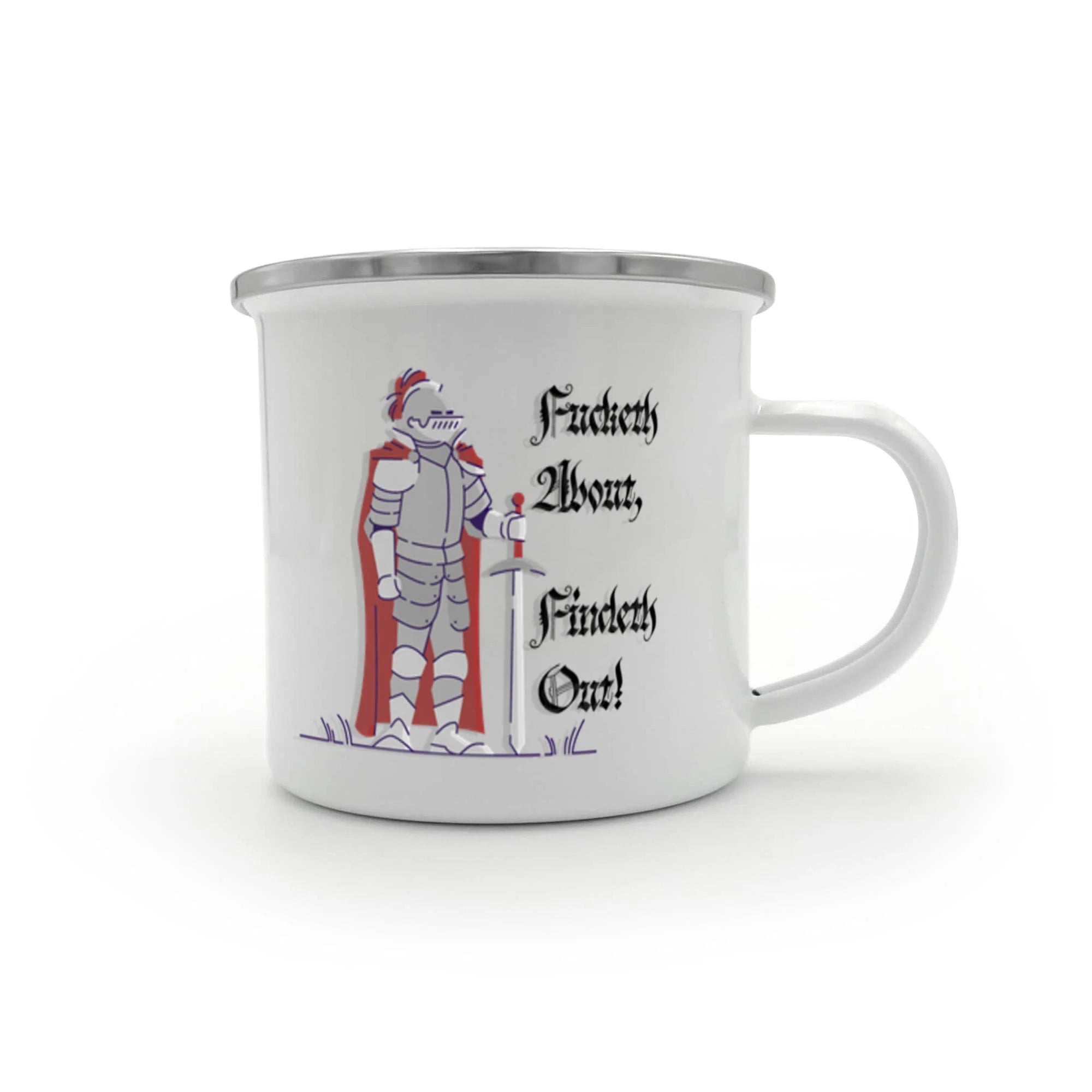 Fucketh About, Findeth Out -  Enamel Camping Mug