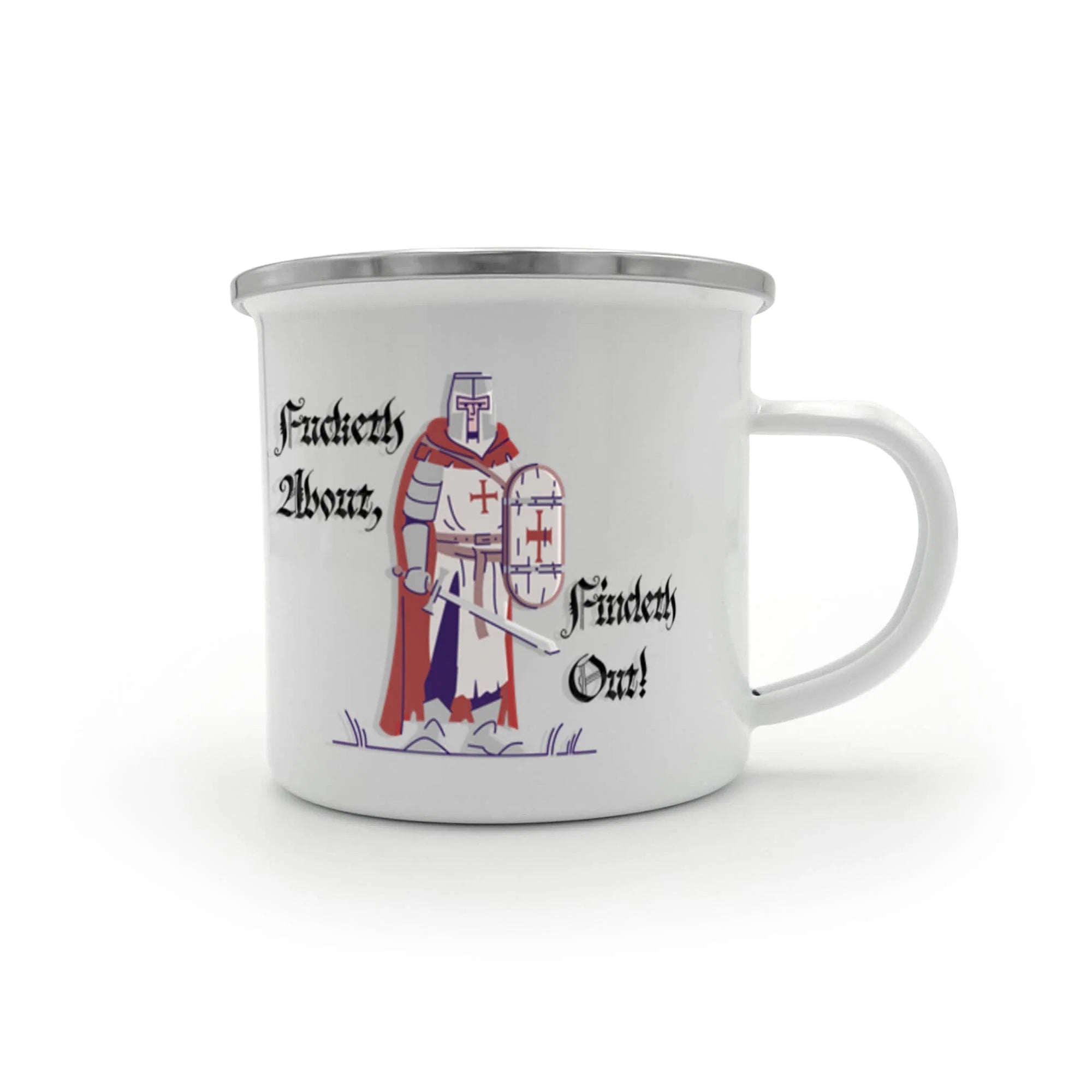 Fucketh About, Findeth Out -  Enamel Camping Mug