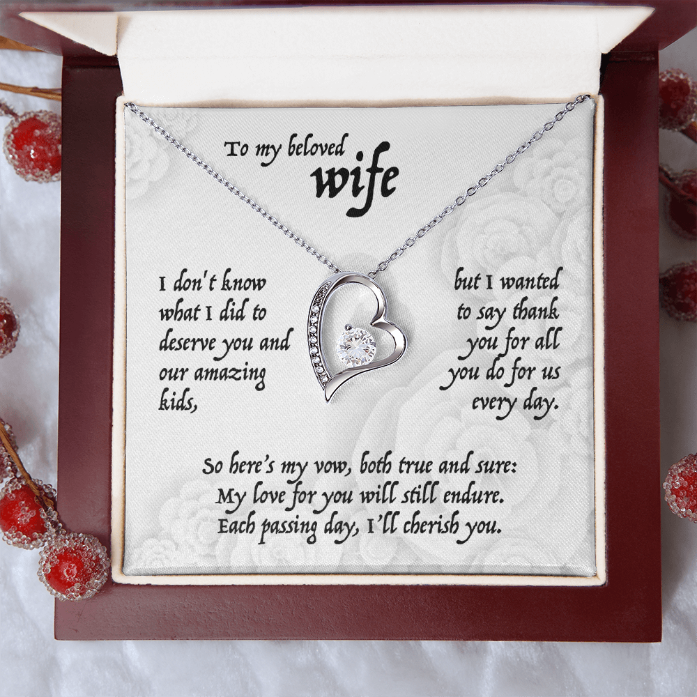 To my beloved Wife, I don't know what I did to deserve you and our amazing kids, . . . Forever Love Pendent