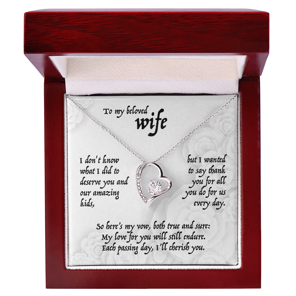 To my beloved Wife, I don't know what I did to deserve you and our amazing kids, . . . Forever Love Pendent