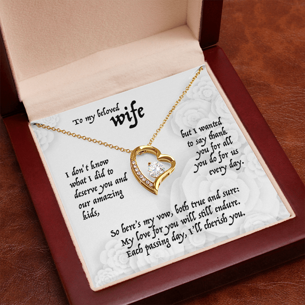 To my beloved Wife, I don't know what I did to deserve you and our amazing kids, . . . Forever Love Pendent