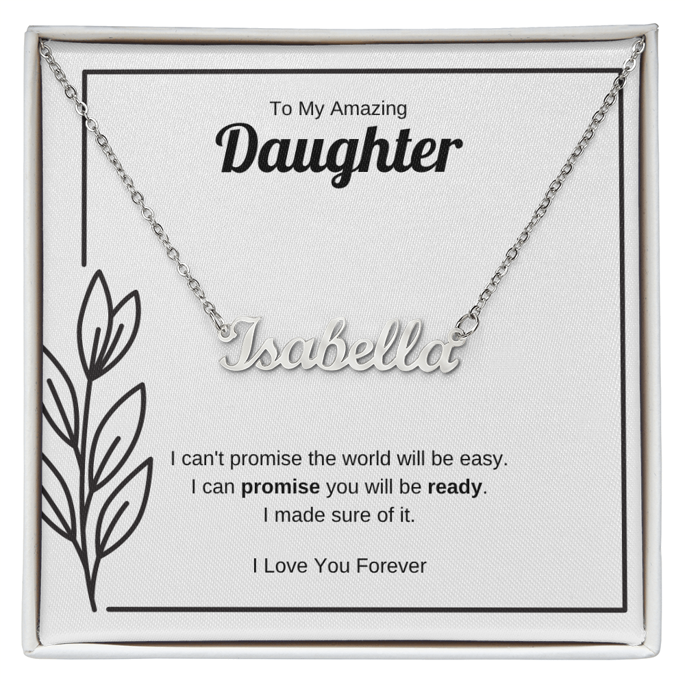 I Can Promise You Will Be Ready | Custom Name Necklace for Daughter