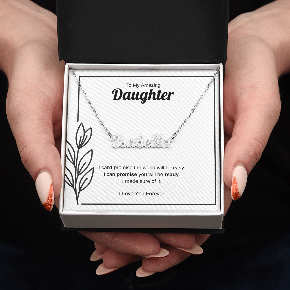 I Can Promise You Will Be Ready | Custom Name Necklace for Daughter