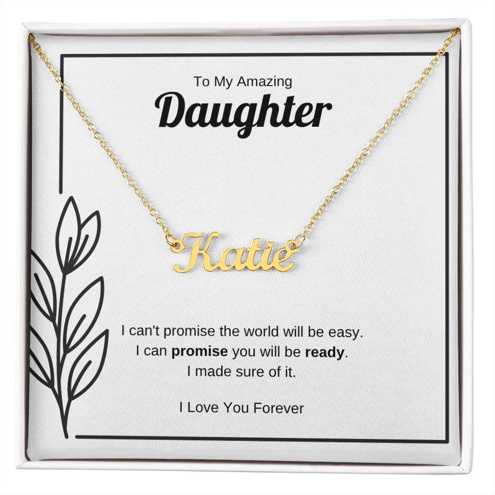 I Can Promise You Will Be Ready | Custom Name Necklace for Daughter