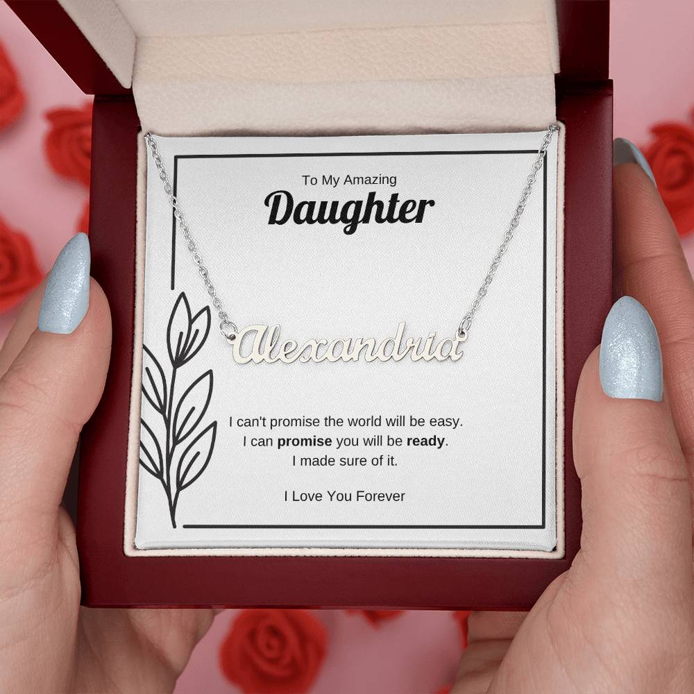 I Can Promise You Will Be Ready | Custom Name Necklace for Daughter