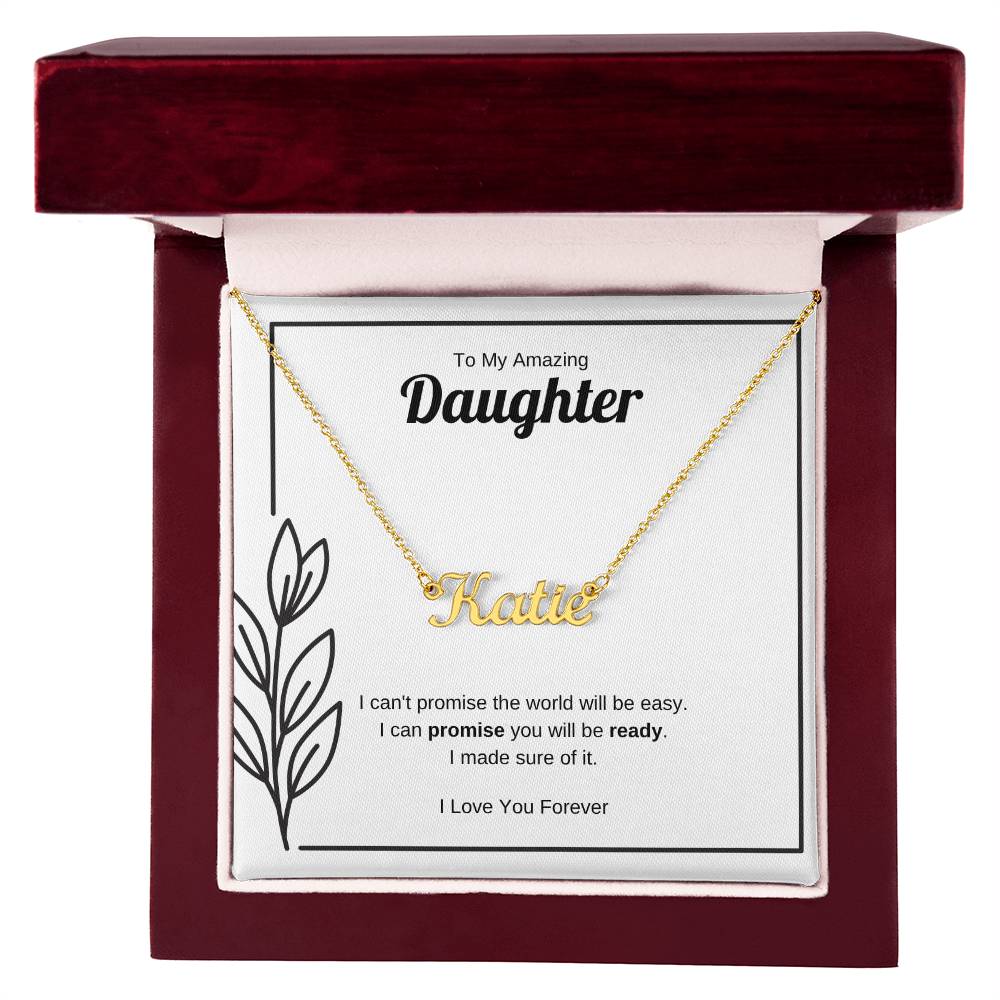 I Can Promise You Will Be Ready | Custom Name Necklace for Daughter