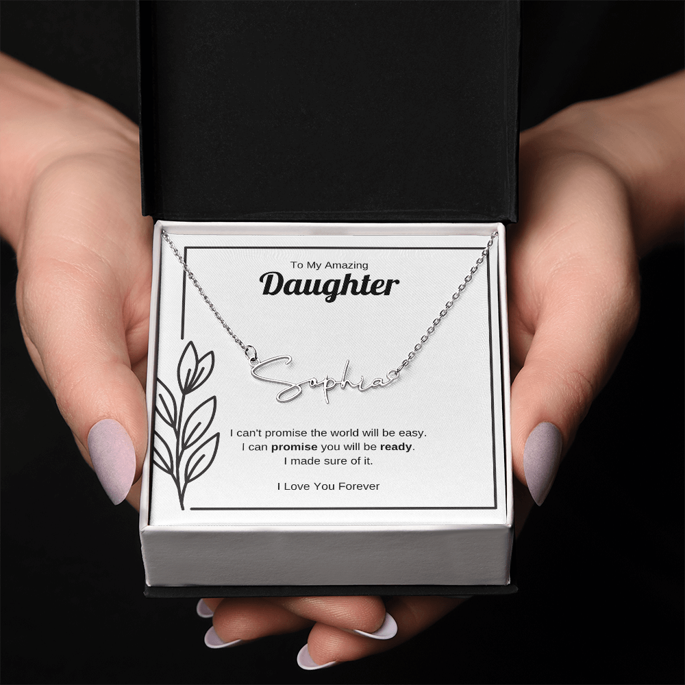 I Can Promise You Will Be Ready | Signature Name Necklace for Daughter