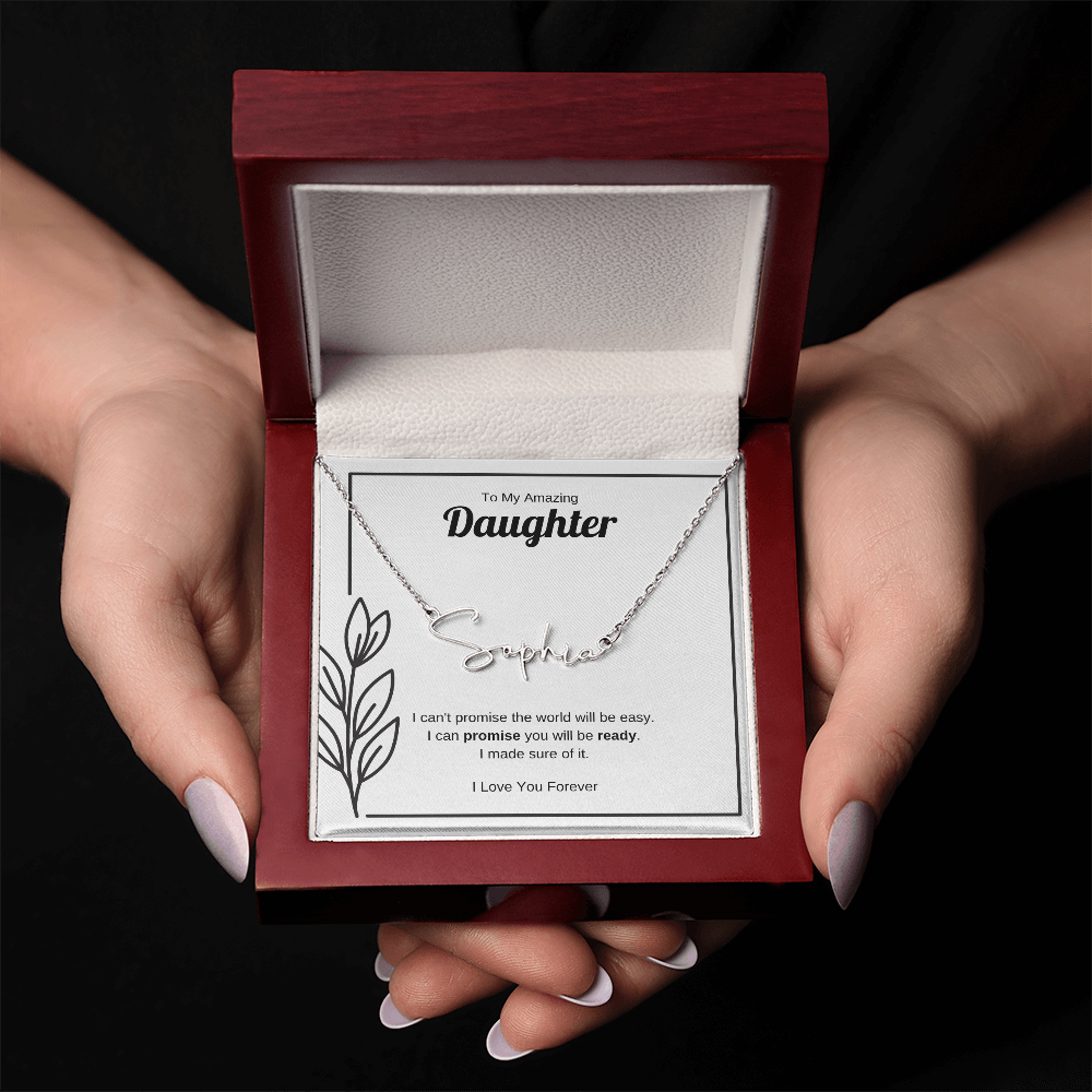 I Can Promise You Will Be Ready | Signature Name Necklace for Daughter