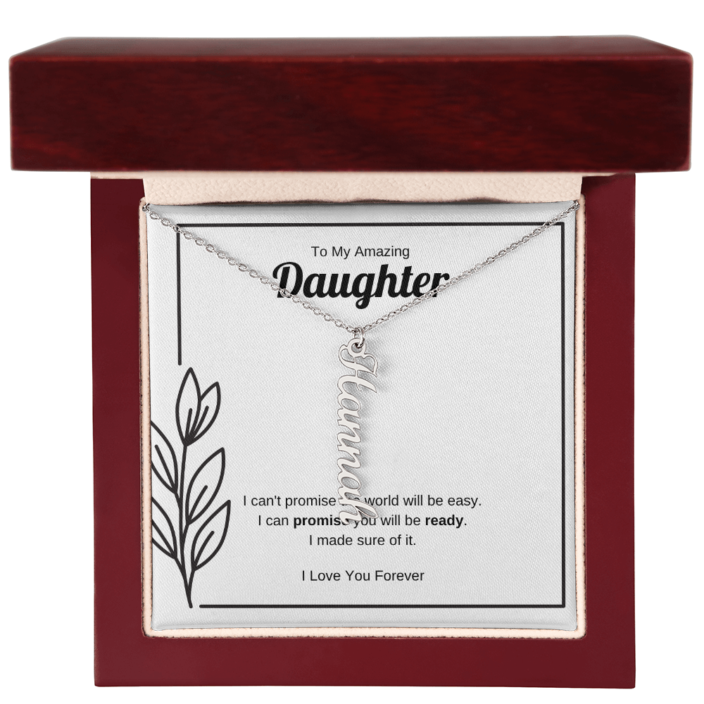 I Can Promise You Will Be Ready | Vertical Name Necklace for Daughter
