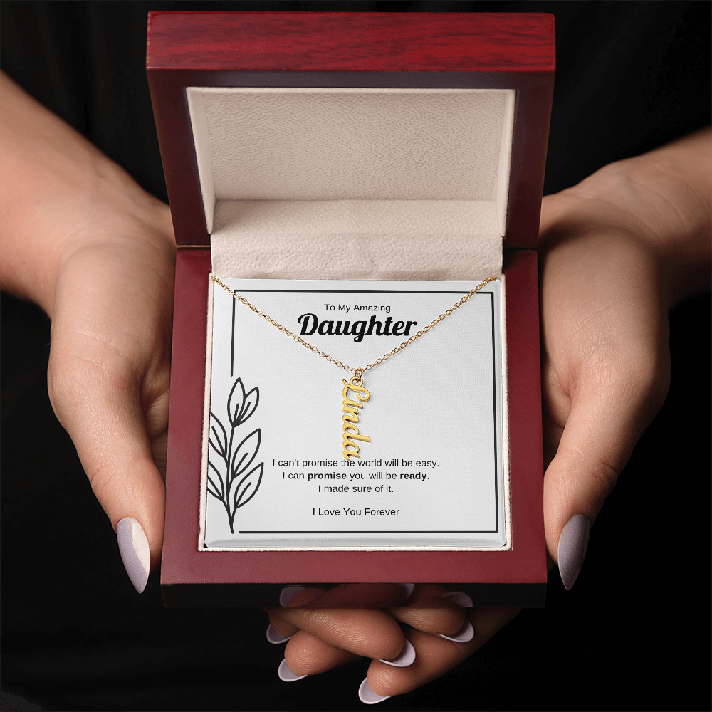 I Can Promise You Will Be Ready | Vertical Name Necklace for Daughter