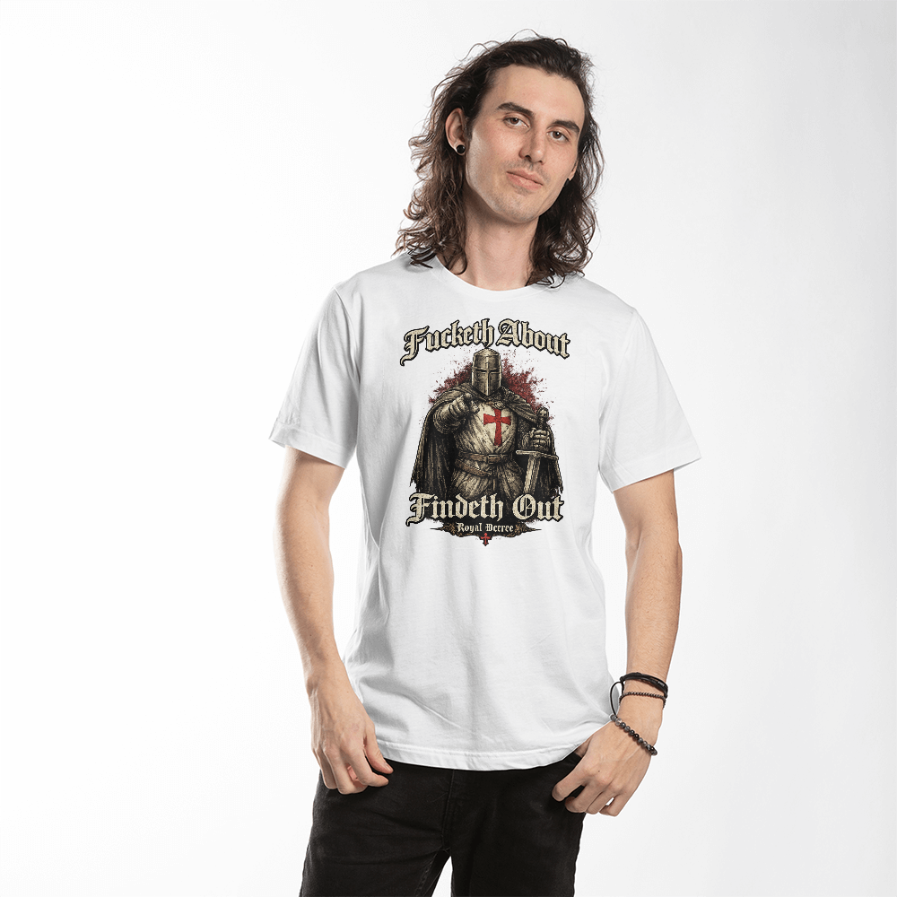 Fucketh About, Findeth Out Tee