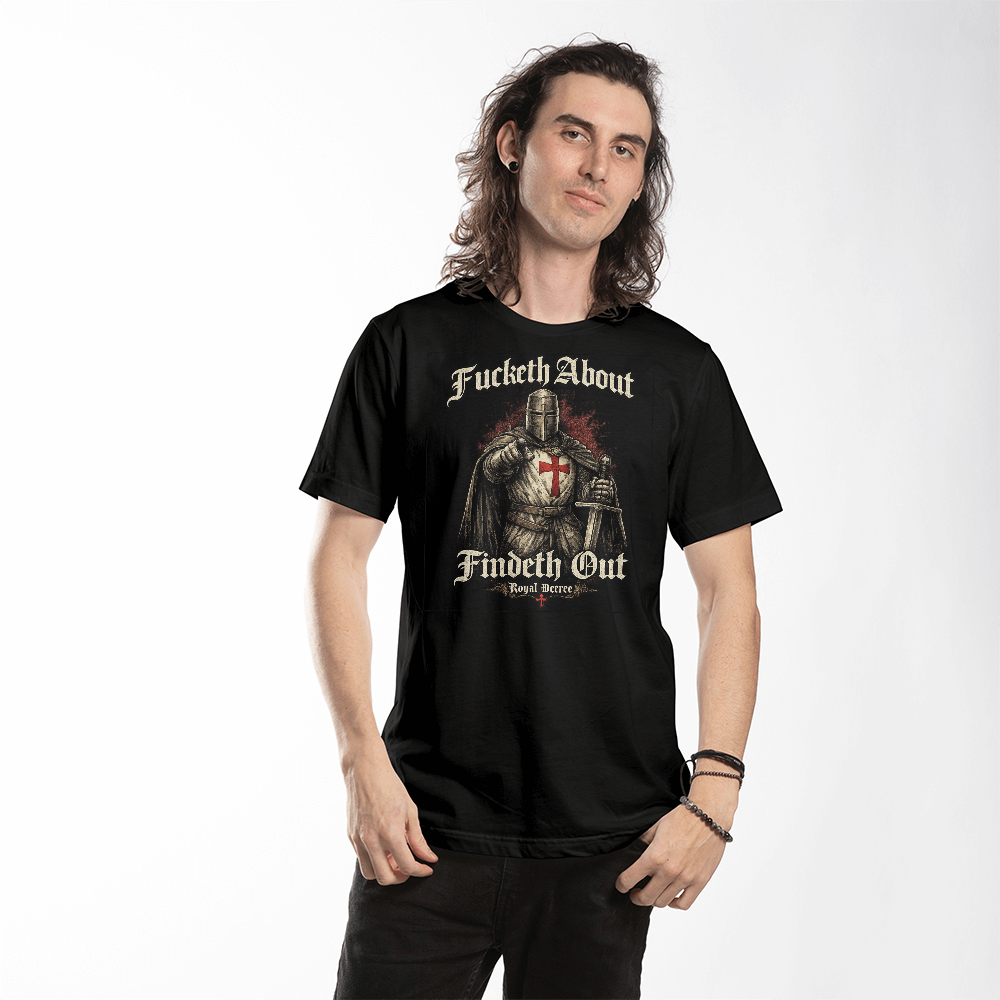 Fucketh About, Findeth Out Tee