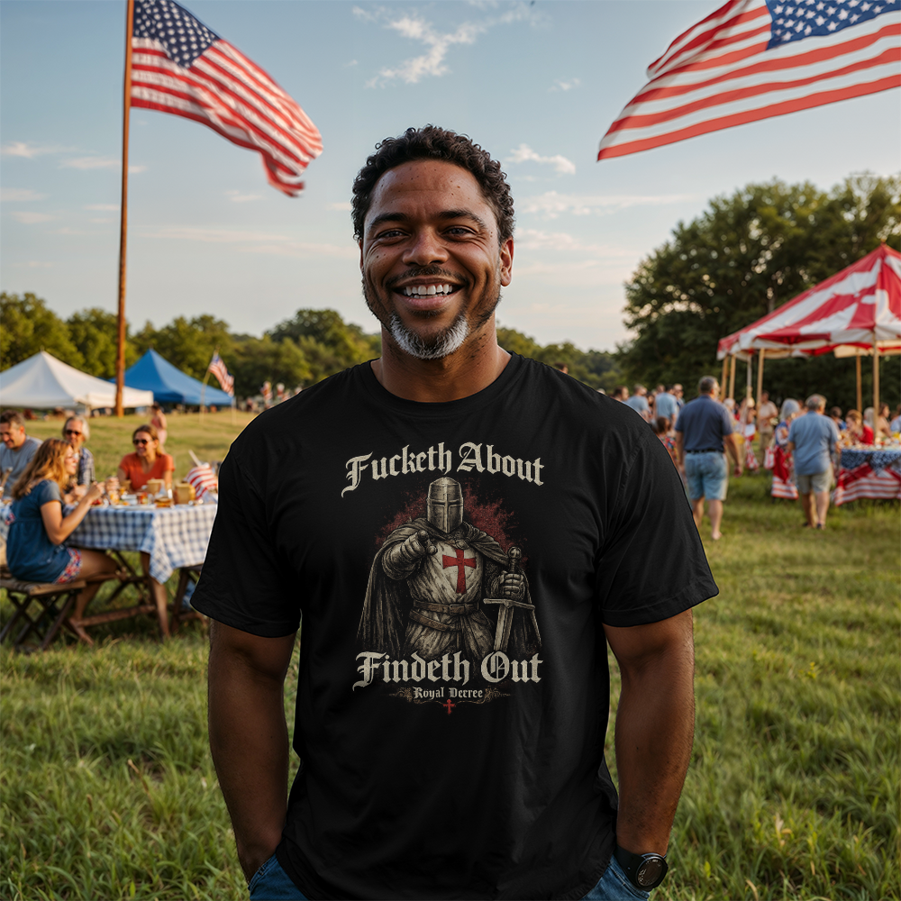 Fucketh About, Findeth Out Tee