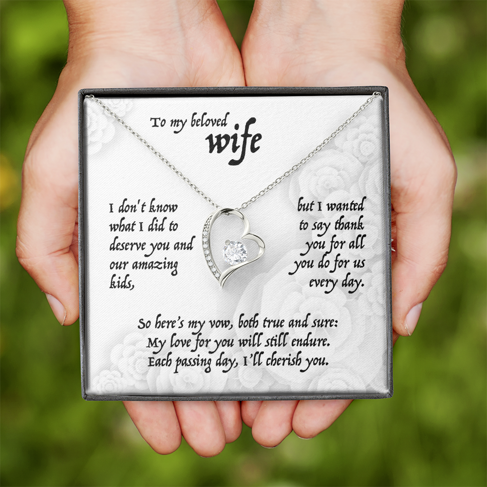 To my beloved Wife, I don't know what I did to deserve you and our amazing kids, . . . Forever Love Pendent