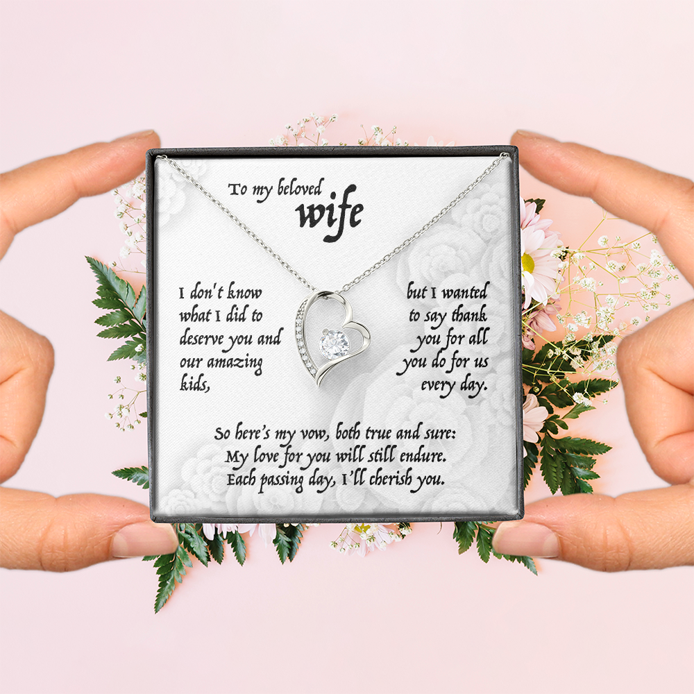 To my beloved Wife, I don't know what I did to deserve you and our amazing kids, . . . Forever Love Pendent