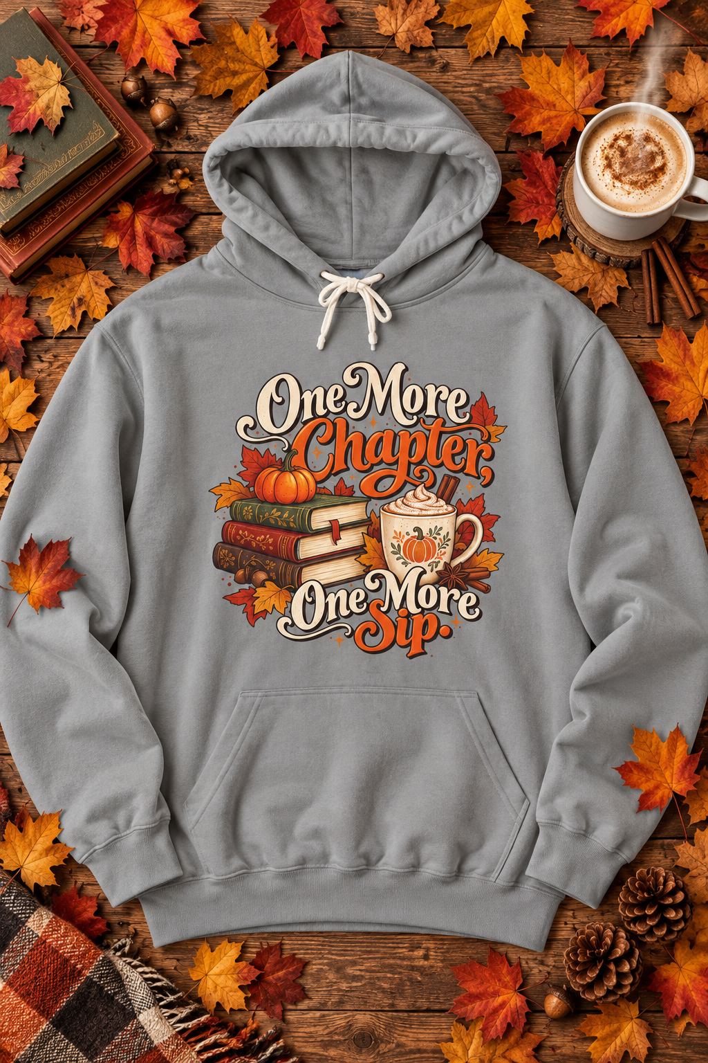 One More Chapter, One More Sip Hoodie — Pumpkin Spice Book Lover Sweatshirt