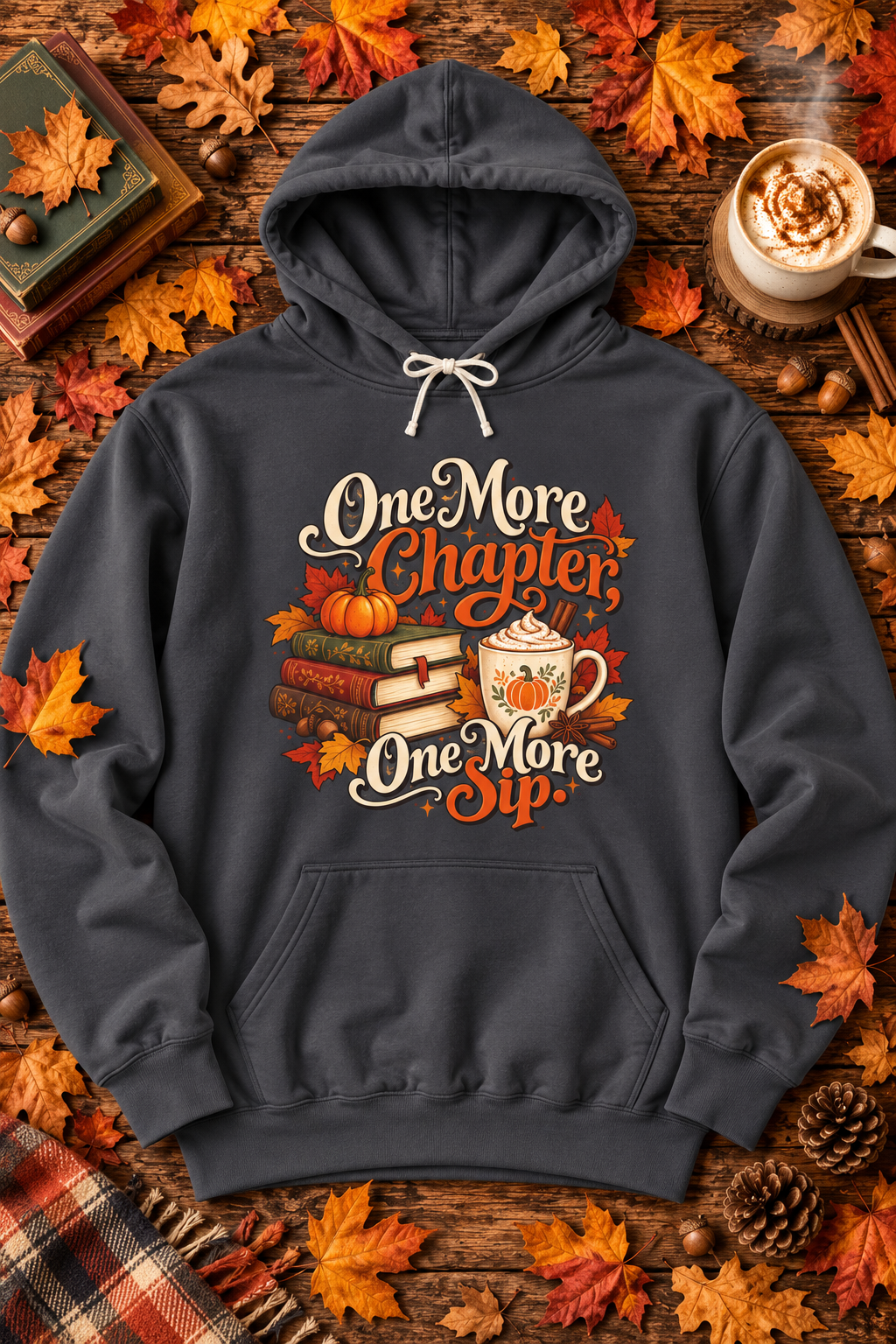 One More Chapter, One More Sip Hoodie — Pumpkin Spice Book Lover Sweatshirt