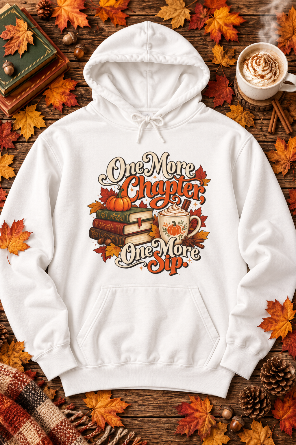 One More Chapter, One More Sip Hoodie — Pumpkin Spice Book Lover Sweatshirt