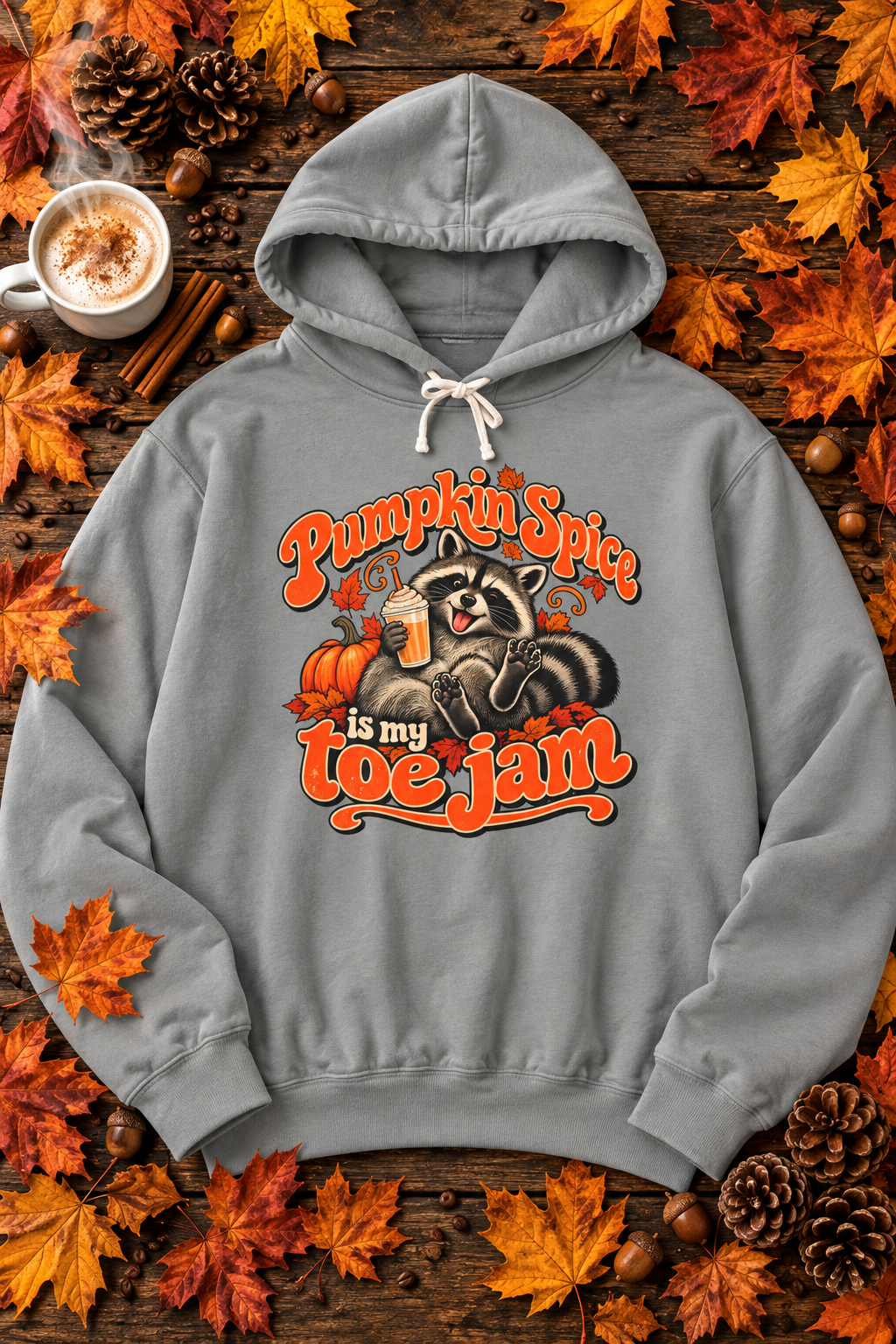 Pumpkin Spice Is My Toe Jam Raccoon Hoodie — Funny Fall Sweatshirt