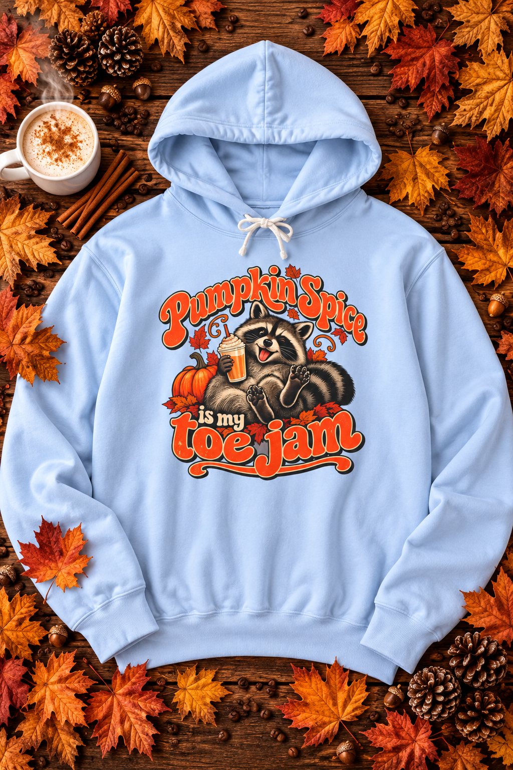 Pumpkin Spice Is My Toe Jam Raccoon Hoodie — Funny Fall Sweatshirt