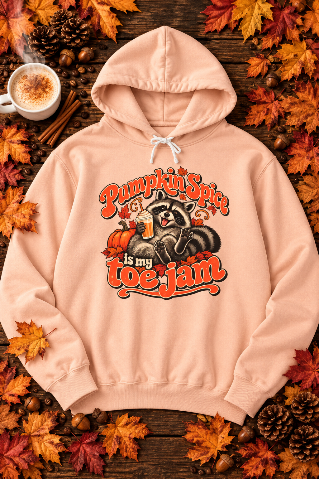 Pumpkin Spice Is My Toe Jam Raccoon Hoodie — Funny Fall Sweatshirt