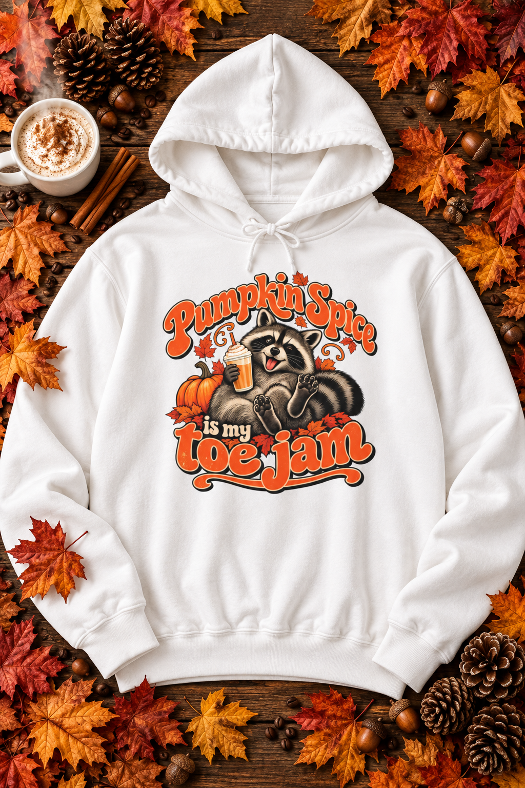 Pumpkin Spice Is My Toe Jam Raccoon Hoodie — Funny Fall Sweatshirt