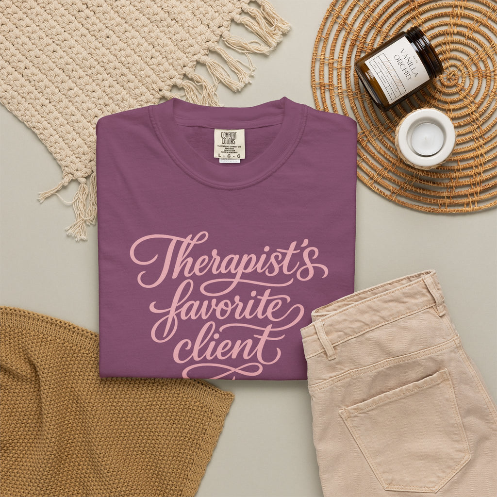 Therapist's Favorite Client - Unisex Garment-Dyed T-shirt
